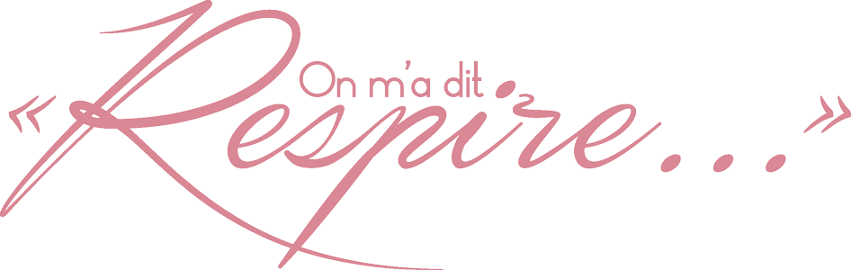On m'a dit Respire...