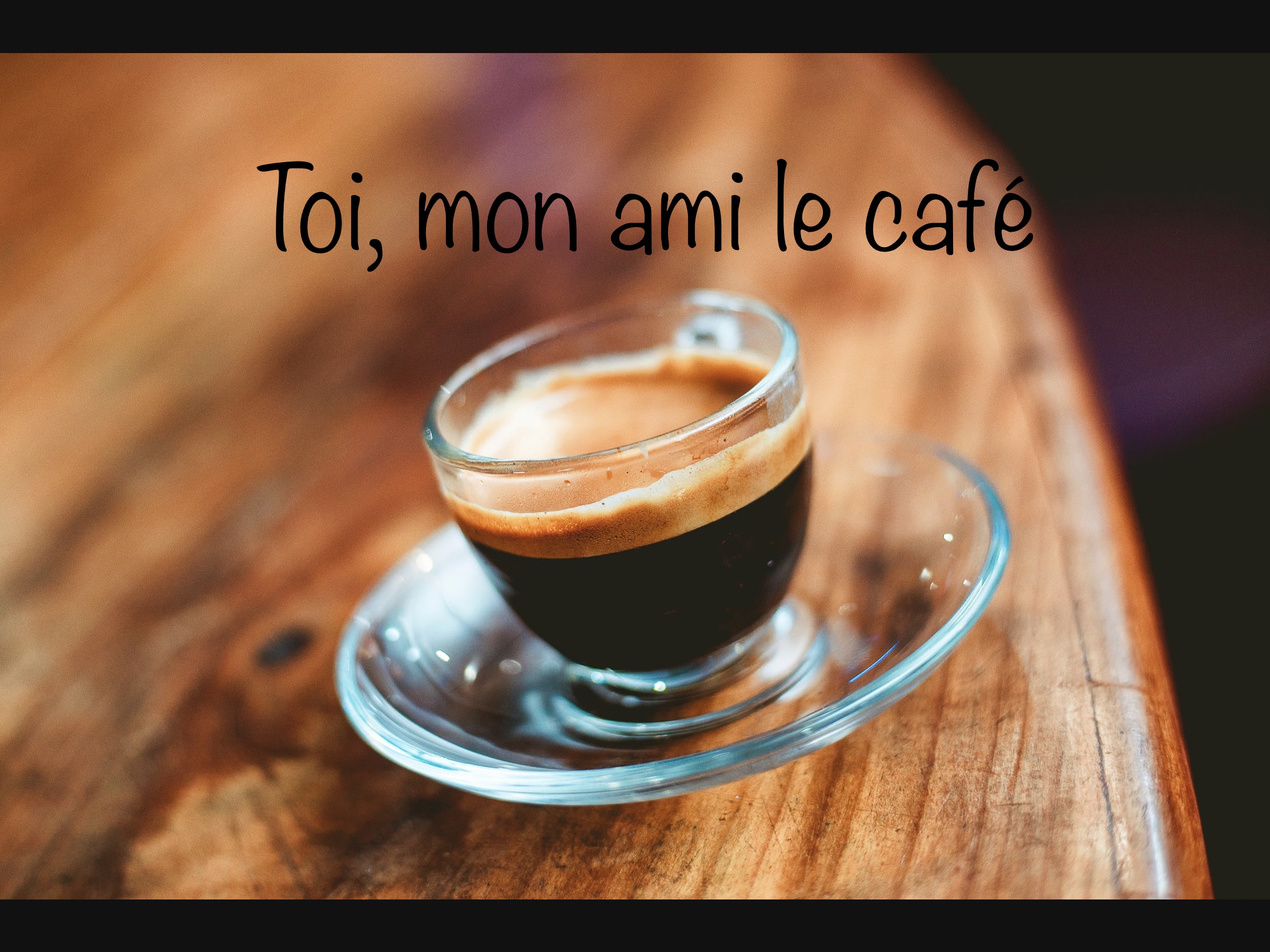 Toi, mon ami le café