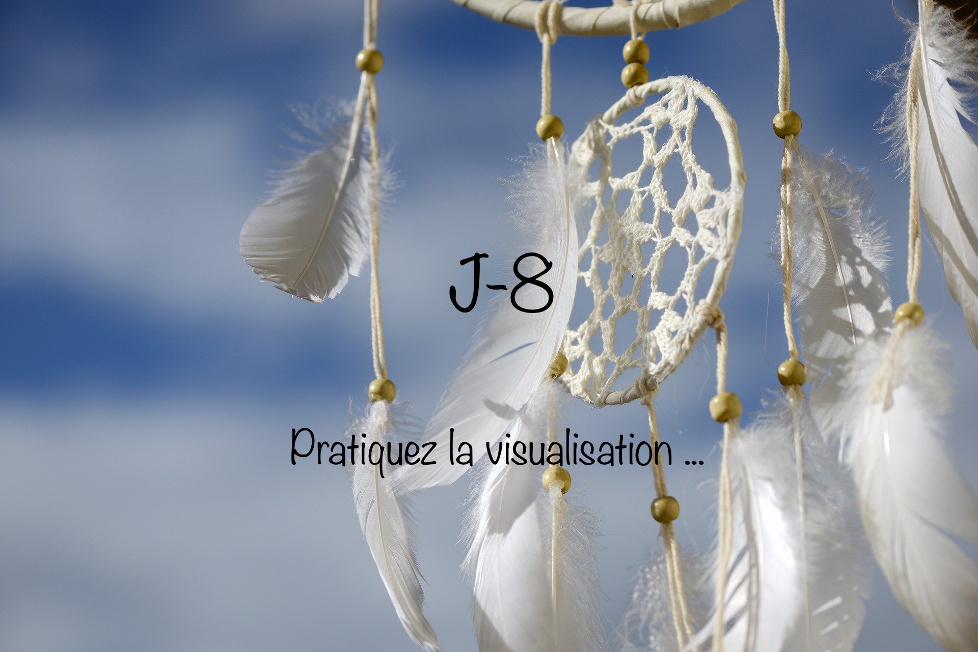 J-8 « Pratiquez la visualisation »